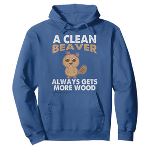 Funny Beaver Adult Humor Hoodie A Clean Beaver Always Get More Wood TS02 Royal Blue Print Your Wear