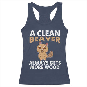 Funny Beaver Adult Humor Racerback Tank Top A Clean Beaver Always Get More Wood TS02 Navy Print Your Wear