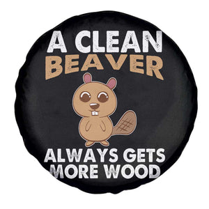 Funny Beaver Adult Humor Spare Tire Cover A Clean Beaver Always Get More Wood TS02 Print Your Wear