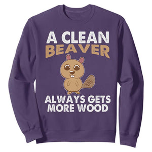 Funny Beaver Adult Humor Sweatshirt A Clean Beaver Always Get More Wood TS02 Purple Print Your Wear