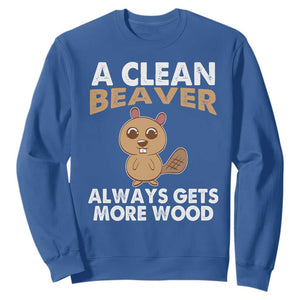 Funny Beaver Adult Humor Sweatshirt A Clean Beaver Always Get More Wood TS02 Royal Blue Print Your Wear