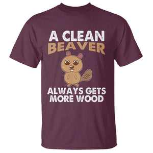 Funny Beaver Adult Humor T Shirt A Clean Beaver Always Get More Wood TS02 Maroon Print Your Wear