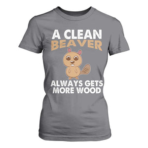 Funny Beaver Adult Humor T Shirt For Women A Clean Beaver Always Get More Wood TS02 Charcoal Print Your Wear