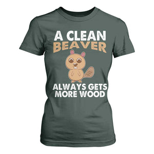 Funny Beaver Adult Humor T Shirt For Women A Clean Beaver Always Get More Wood TS02 Dark Forest Green Print Your Wear