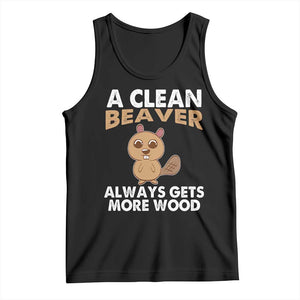 Funny Beaver Adult Humor Tank Top A Clean Beaver Always Get More Wood TS02 Black Print Your Wear