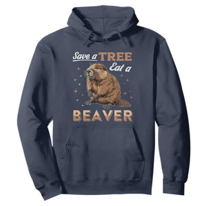 Funny Beaver Hoodie Save A Tree Eat A Beaver TS02 Navy Print Your Wear