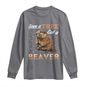 Funny Beaver Long Sleeve Shirt Save A Tree Eat A Beaver TS02 Charcoal Print Your Wear