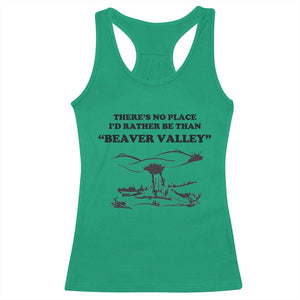 Funny Beaver Valley Racerback Tank Top Theres No Place I'd Rather Be Adult Humor TS02 Irish Green Print Your Wear