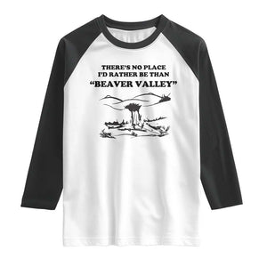 Funny Beaver Valley Raglan Shirt Theres No Place I'd Rather Be Adult Humor TS02 White Black Print Your Wear