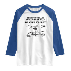 Funny Beaver Valley Raglan Shirt Theres No Place I'd Rather Be Adult Humor TS02 White Royal Print Your Wear