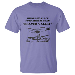 Funny Beaver Valley T Shirt - Theres No Place Id Rather Be Adult Humor Tee TS02 Violet Print Your Wear