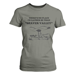 Funny Beaver Valley T Shirt For Women Theres No Place I'd Rather Be Adult Humor TS02 Military Green Print Your Wear