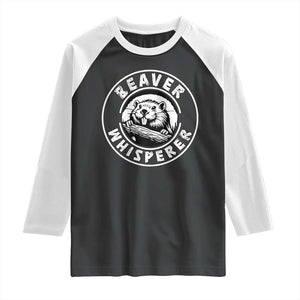 Beaver Whisperer Raglan Shirt Funny Wildlife Lover Nature Humor TS02 Black White Print Your Wear