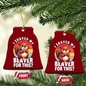 I Shaved My Beaver Ceramic Ornament Inappropriate Adult Humor Naughty TS02 Print Your Wear