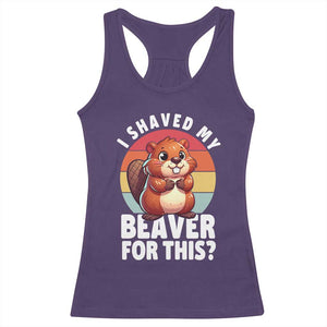 I Shaved My Beaver Racerback Tank Top Inappropriate Adult Humor Naughty TS02 Purple Print Your Wear