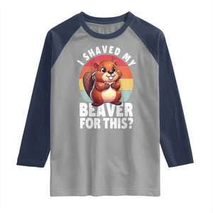 I Shaved My Beaver Raglan Shirt Inappropriate Adult Humor Naughty TS02 Sport Gray Navy Print Your Wear