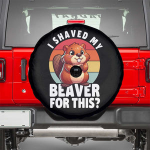I Shaved My Beaver Spare Tire Cover Inappropriate Adult Humor Naughty TS02 Black Print Your Wear