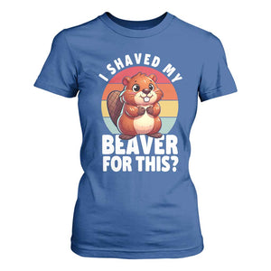 I Shaved My Beaver T Shirt For Women Inappropriate Adult Humor Naughty TS02 Royal Blue Print Your Wear