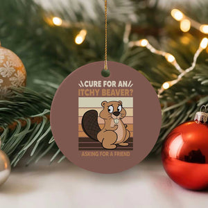 Funny Beaver Ceramic Ornament Cure For An Itchy Beaver Ask For A Friend Adult Humor TS02 1pc Mocha Print Your Wear
