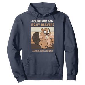 Funny Beaver Hoodie Cure For An Itchy Beaver Ask For A Friend Adult Humor TS02 Navy Print Your Wear