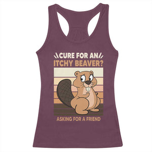 Funny Beaver Racerback Tank Top Cure For An Itchy Beaver Ask For A Friend Adult Humor TS02 Maroon Print Your Wear