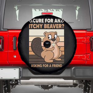Funny Beaver Spare Tire Cover Cure For An Itchy Beaver Ask For A Friend Adult Humor TS02 Black Print Your Wear