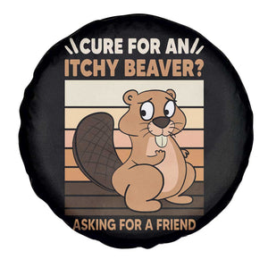 Funny Beaver Spare Tire Cover Cure For An Itchy Beaver Ask For A Friend Adult Humor TS02 Print Your Wear