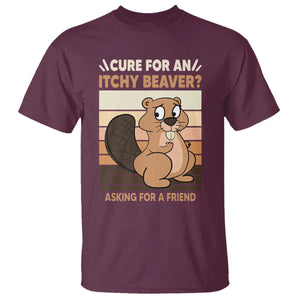 Funny Beaver T Shirt Cure For An Itchy Beaver Ask For A Friend Adult Humor TS02 Maroon Print Your Wear