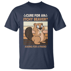 Funny Beaver T Shirt Cure For An Itchy Beaver Ask For A Friend Adult Humor TS02 Navy Print Your Wear