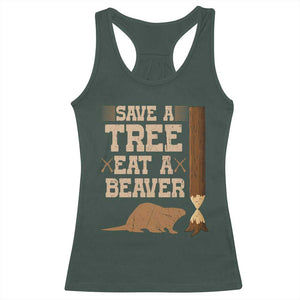Funny Save A Tree Eat A Beaver Racerback Tank Top Hunting Beavers Hunter TS02 Dark Forest Green Print Your Wear