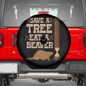 Funny Save A Tree Eat A Beaver Spare Tire Cover Hunting Beavers Hunter TS02 Black Print Your Wear