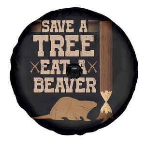 Funny Save A Tree Eat A Beaver Spare Tire Cover Hunting Beavers Hunter TS02 Print Your Wear