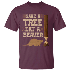 Funny Save A Tree Eat A Beaver T Shirt Hunting Beavers Hunter TS02 Maroon Print Your Wear