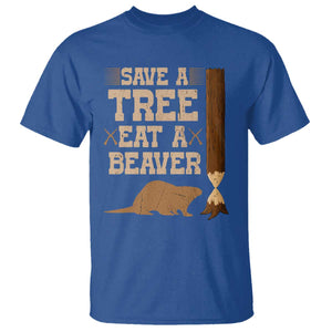 Funny Save A Tree Eat A Beaver T Shirt Hunting Beavers Hunter TS02 Royal Blue Print Your Wear