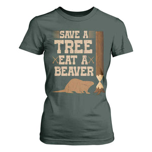 Funny Save A Tree Eat A Beaver T Shirt For Women Hunting Beavers Hunter TS02 Dark Forest Green Print Your Wear