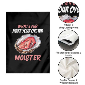 Whatever Makes Your Oyster Moister Funny Offensive Garden Flag Inappropriate Adult Humor TS02 Print Your Wear