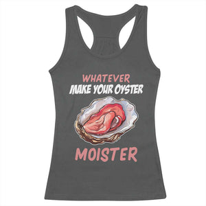 Whatever Makes Your Oyster Moister Funny Offensive Racerback Tank Top Inappropriate Adult Humor TS02 Dark Heather Print Your Wear