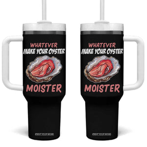 Whatever Makes Your Oyster Moister Funny Offensive Tumbler With Handle Inappropriate Adult Humor TS02 One Size: 40 oz Black Print Your Wear