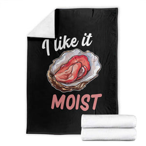 I Like It Moist Oyster Funny Offensive Throw Blanket Inappropriate Adult Humor TS02 Black Print Your Wear