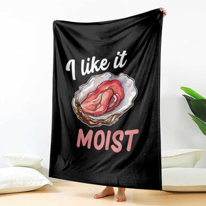 I Like It Moist Oyster Funny Offensive Throw Blanket Inappropriate Adult Humor TS02 Print Your Wear