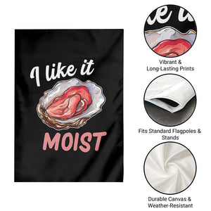I Like It Moist Oyster Funny Offensive Garden Flag Inappropriate Adult Humor TS02 Print Your Wear
