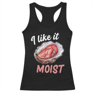 I Like It Moist Oyster Funny Offensive Racerback Tank Top Inappropriate Adult Humor TS02 Black Print Your Wear