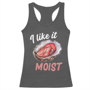 I Like It Moist Oyster Funny Offensive Racerback Tank Top Inappropriate Adult Humor TS02 Dark Heather Print Your Wear