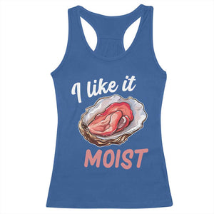 I Like It Moist Oyster Funny Offensive Racerback Tank Top Inappropriate Adult Humor TS02 Royal Blue Print Your Wear