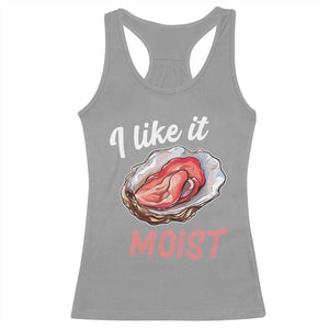 I Like It Moist Oyster Funny Offensive Racerback Tank Top Inappropriate Adult Humor TS02 Sport Gray Print Your Wear