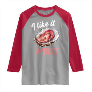 I Like It Moist Oyster Funny Offensive Raglan Shirt Inappropriate Adult Humor TS02 Sport Gray Red Print Your Wear