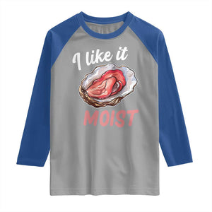 I Like It Moist Oyster Funny Offensive Raglan Shirt Inappropriate Adult Humor TS02 Sport Gray Royal Print Your Wear