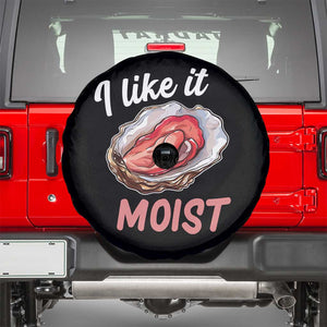 I Like It Moist Oyster Funny Offensive Spare Tire Cover Inappropriate Adult Humor TS02 Black Print Your Wear
