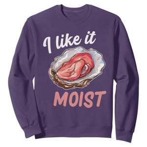 I Like It Moist Oyster Funny Offensive Sweatshirt Inappropriate Adult Humor TS02 Purple Print Your Wear
