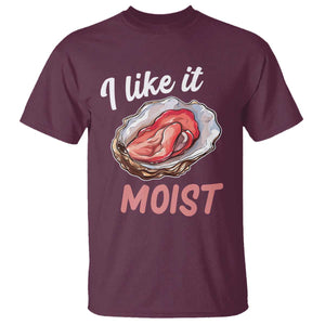 I Like It Moist Oyster Funny Offensive T Shirt Inappropriate Adult Humor TS02 Maroon Print Your Wear